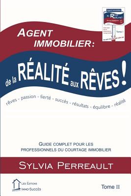 Agent Immobilier: de la réalité aux rêves!: Guide complet pour les professionnels du courtage immobilier Tome II
