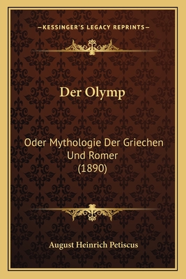 Der Olymp: Oder Mythologie Der Griechen Und Romer (1890)