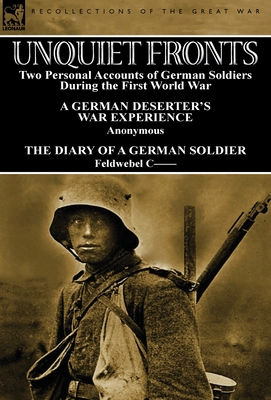 Unquiet Fronts: Two Personal Accounts of German Soldiers During the First World War