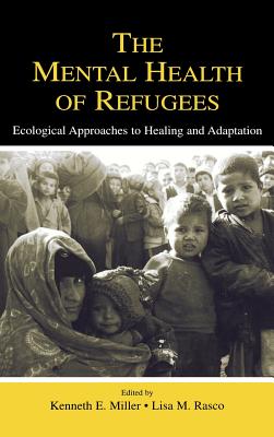 The Mental Health of Refugees: Ecological Approaches to Healing and Adaptation