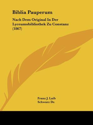 Biblia Pauperum: Nach Dem Original in Der Lyceumsbibliothek Zu Constanz (1867)