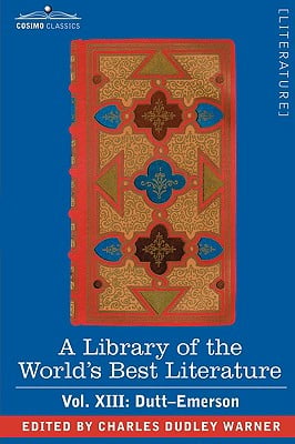 A Library of the World's Best Literature - Ancient and Modern - Vol.XIII (Forty-Five Volumes); Dutt-Emerson