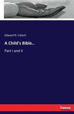 A Child's Bible..: Part I and II
