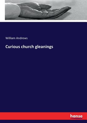 Curious church gleanings