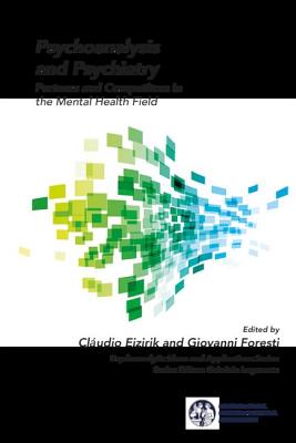 Psychoanalysis and Psychiatry: Partners and Competitors in the Mental Health Field