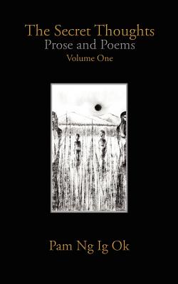 The Secret Thoughts: Prose and Poems Volume One