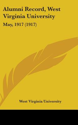 Alumni Record, West Virginia University: May, 1917 (1917)