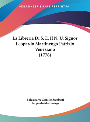 La Libreria Di S. E. Il N. U. Signor Leopardo Martinengo Patrizio Veneziano (1778)