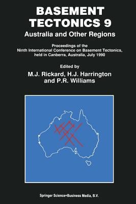 Basement Tectonics 9: Australia and Other Regions Proceedings of the Ninth International Conference on Basement Tectonics, Held in Canberra, Australia