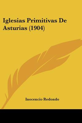 Iglesias Primitivas De Asturias (1904)