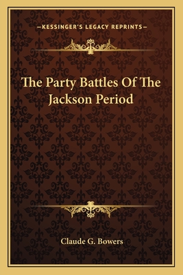 The Party Battles Of The Jackson Period
