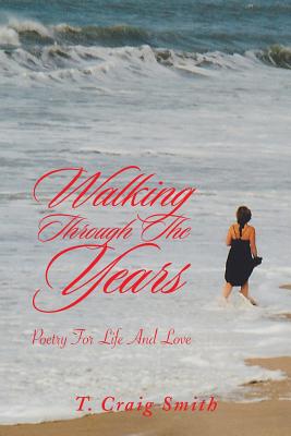 Walking Through the Years: Poetry for Life and Love