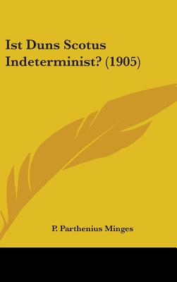 Ist Duns Scotus Indeterminist? (1905)
