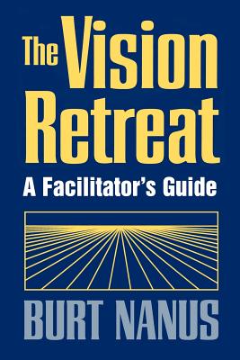 The Vision Retreat Set, a Facilitator's Guide