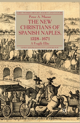 The New Christians of Spanish Naples 1528-1671: A Fragile Elite