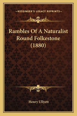 Rambles Of A Naturalist Round Folkestone (1880)