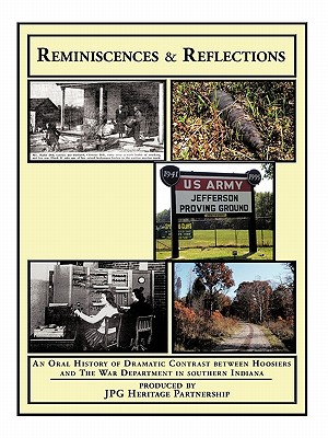 Reminiscences and Reflections: An Oral History of Dramatic Contrast Between Hoosiers and the War Department in Southern Indiana