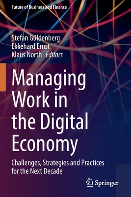 Managing Work in the Digital Economy: Challenges, Strategies and Practices for the Next Decade