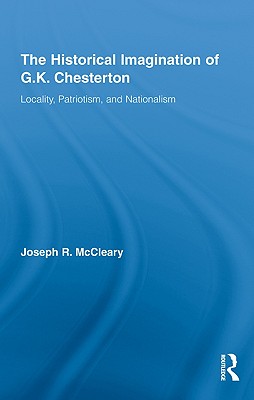 The Historical Imagination of G.K. Chesterton: Locality, Patriotism, and Nationalism