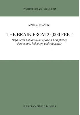 The Brain from 25,000 Feet: High Level Explorations of Brain Complexity, Perception, Induction and Vagueness
