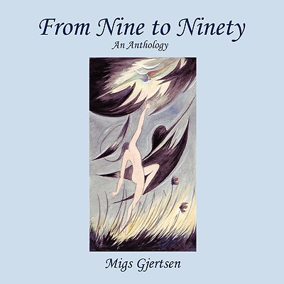 From Nine to Ninety: An Anthology