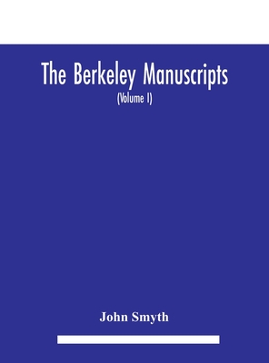 The Berkeley manuscripts. The lives of the Berkeleys, lords of the honour, castle and manor of Berkeley, in the county of Gloucester, from 1066 to 161