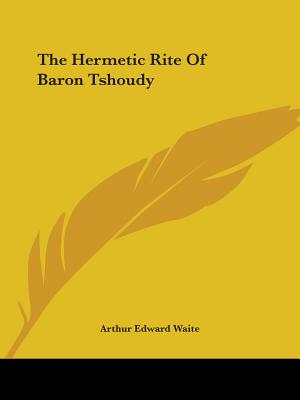 The Hermetic Rite Of Baron Tshoudy