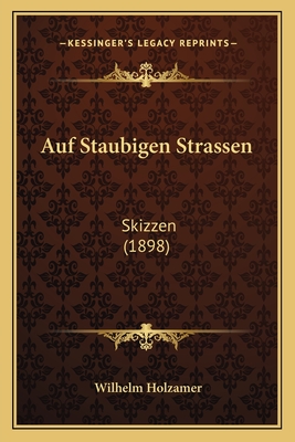 Auf Staubigen Strassen: Skizzen (1898)