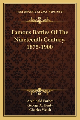 Famous Battles Of The Nineteenth Century, 1875-1900