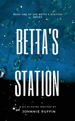 Betta's Station: Book One of the Betta's Station Series
