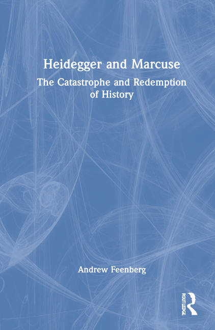 Heidegger and Marcuse: The Catastrophe and Redemption of History