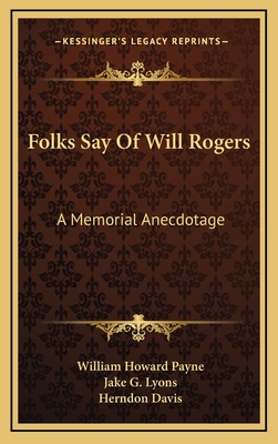 Folks Say Of Will Rogers: A Memorial Anecdotage