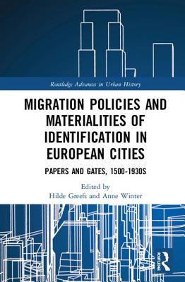 Migration Policies and Materialities of Identification in European Cities: Papers and Gates, 1500-1930s