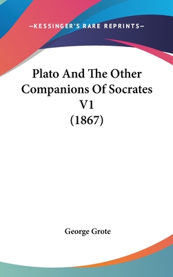 Plato And The Other Companions Of Socrates V1 (1867)