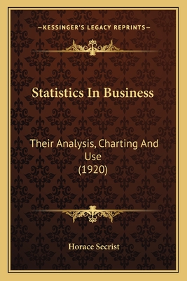 Statistics In Business: Their Analysis, Charting And Use (1920)