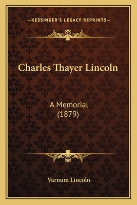 Charles Thayer Lincoln: A Memorial (1879)