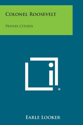 Colonel Roosevelt: Private Citizen