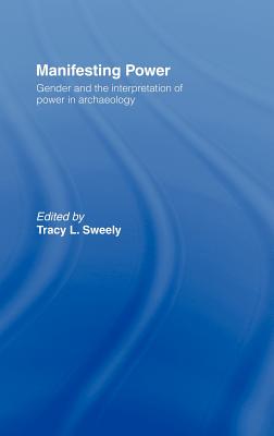 Manifesting Power: Gender and the Interpretation of Power in Archaeology