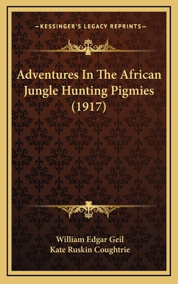 Adventures In The African Jungle Hunting Pigmies (1917)