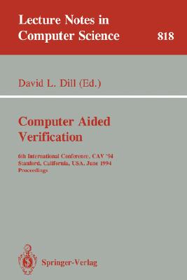 Computer Aided Verification: 6th International Conference, Cav '94, Stanford, California, Usa, June 21-23, 1994. Proceedings