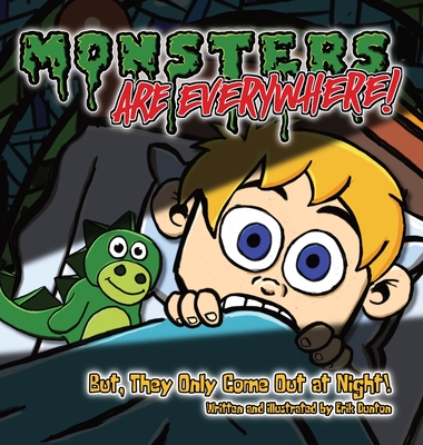 Monsters are EVERYWHERE!: But, They Only Come Out at Night!