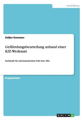 Gefährdungsbeurteilung anhand einer KfZ-Werkstatt: Fachkraft für Arbeitssicherheit FaSi bzw. SiFa