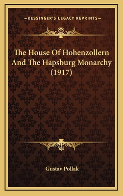 The House Of Hohenzollern And The Hapsburg Monarchy (1917)