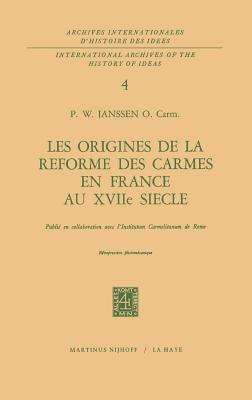 Les Origines de la Réforme Des Carmes En France Au Xviiième Siècle