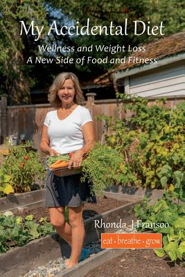 My Accidental Diet: Wellness and Weight Loss, a New Side of Food and Fitness