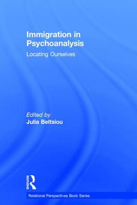 Immigration in Psychoanalysis: Locating Ourselves