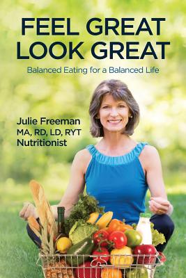 Feel Great, Look Great: Balanced Eating for a Balanced Life