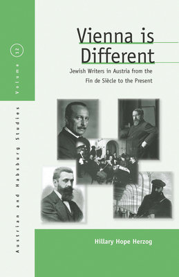 Vienna Is Different: Jewish Writers in Austria from the Fin-De-Siècle to the Present