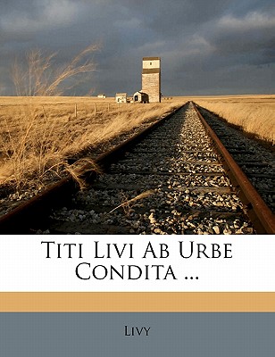 Titi Livi AB Urbe Condita ...