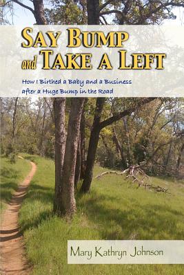 Say Bump and Take a Left: How I Birthed a Baby and a Business After a Huge Bump in the Road